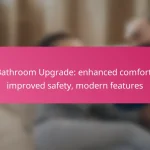 Bathroom Upgrade: enhanced comfort, improved safety, modern features