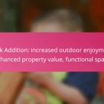 Deck Addition: increased outdoor enjoyment, enhanced property value, functional space