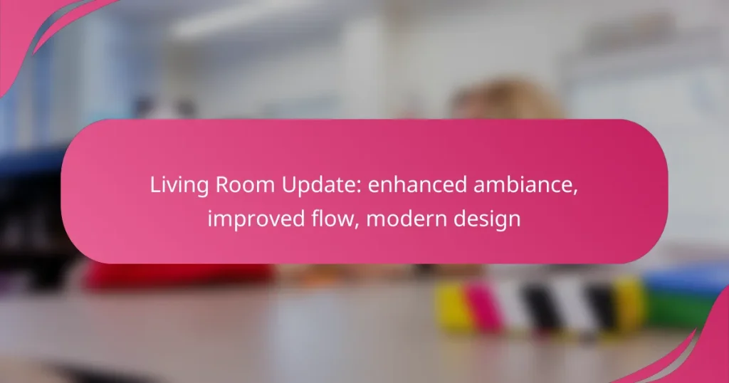Living Room Update: enhanced ambiance, improved flow, modern design