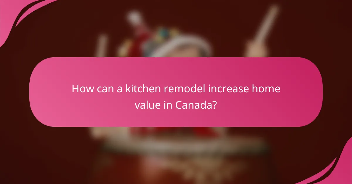 How can a kitchen remodel increase home value in Canada?