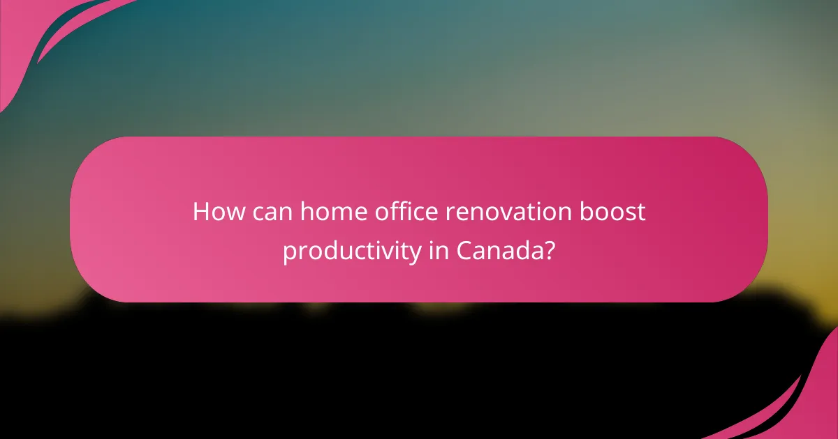 How can home office renovation boost productivity in Canada?
