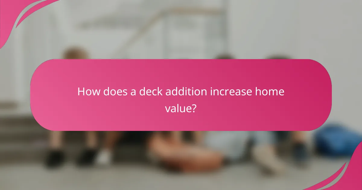 How does a deck addition increase home value?