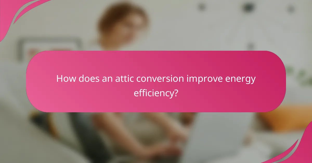 How does an attic conversion improve energy efficiency?