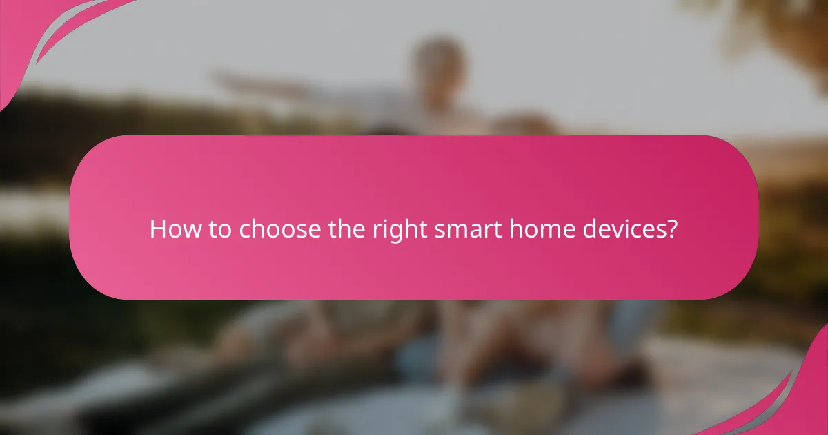 How to choose the right smart home devices?