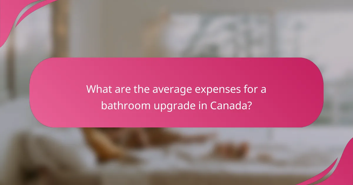 What are the average expenses for a bathroom upgrade in Canada?
