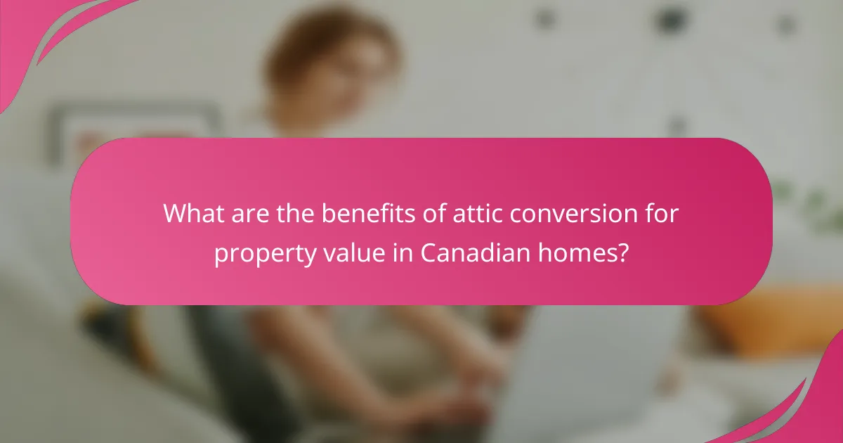 What are the benefits of attic conversion for property value in Canadian homes?