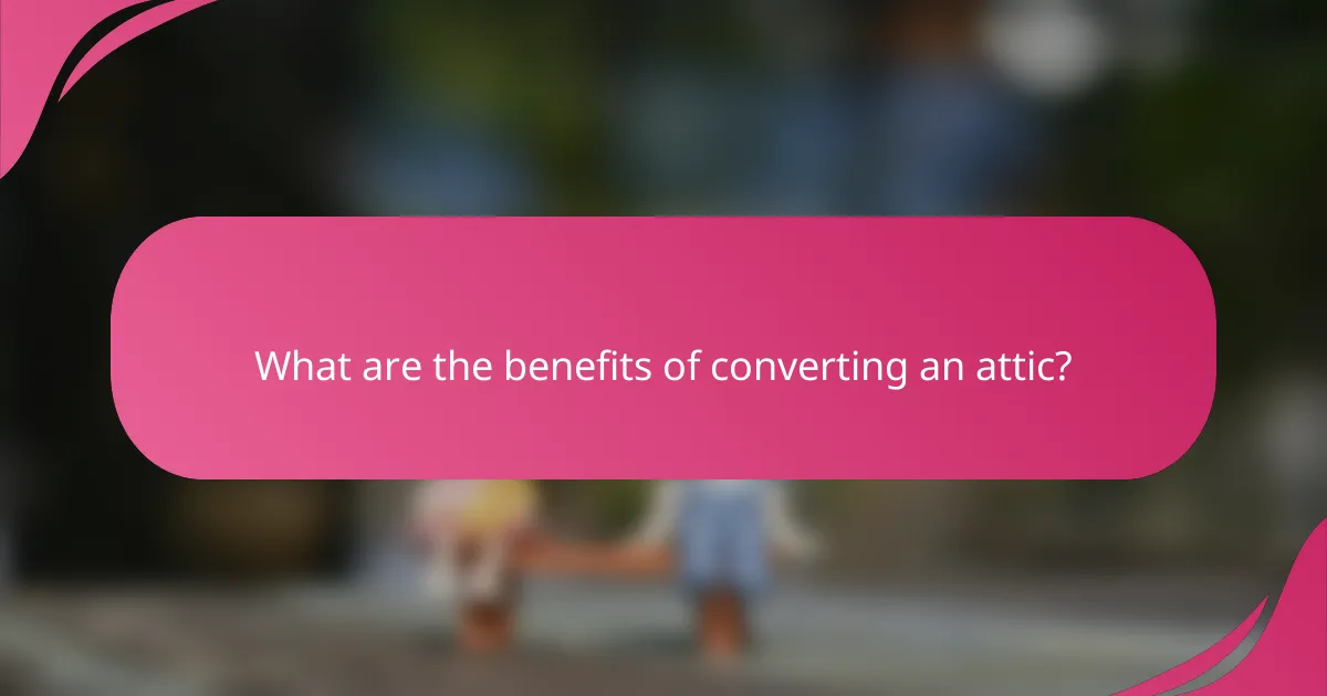 What are the benefits of converting an attic?