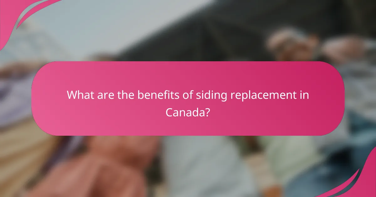 What are the benefits of siding replacement in Canada?