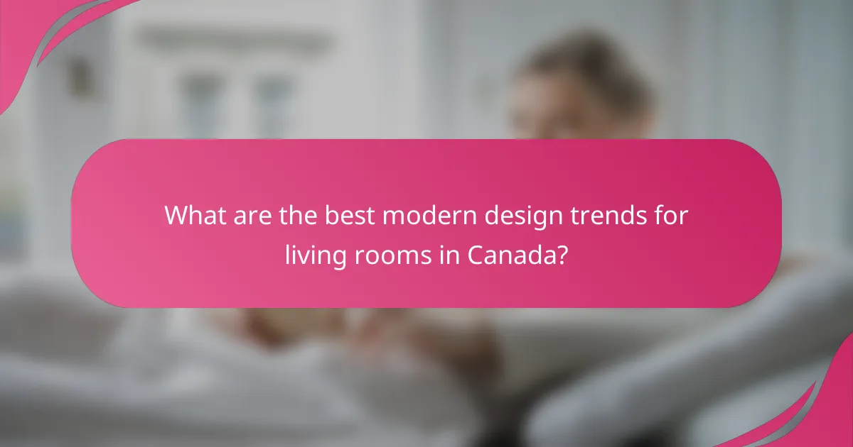 What are the best modern design trends for living rooms in Canada?