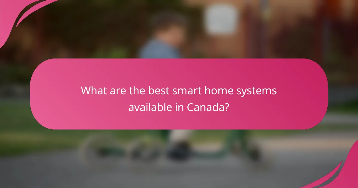 What are the best smart home systems available in Canada?