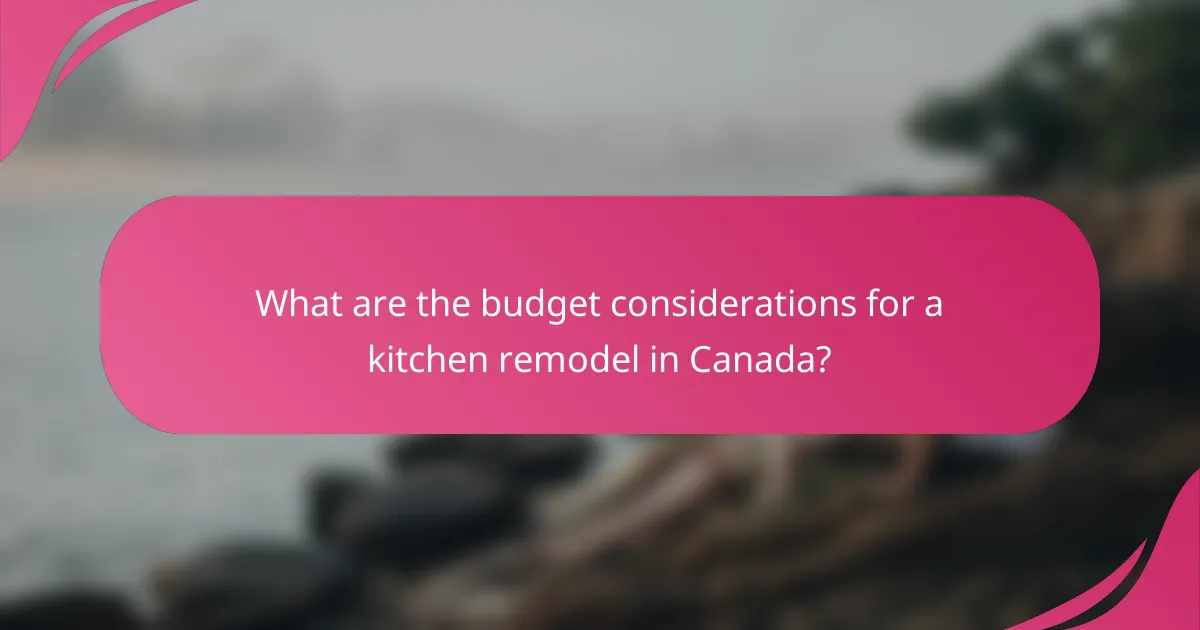 What are the budget considerations for a kitchen remodel in Canada?