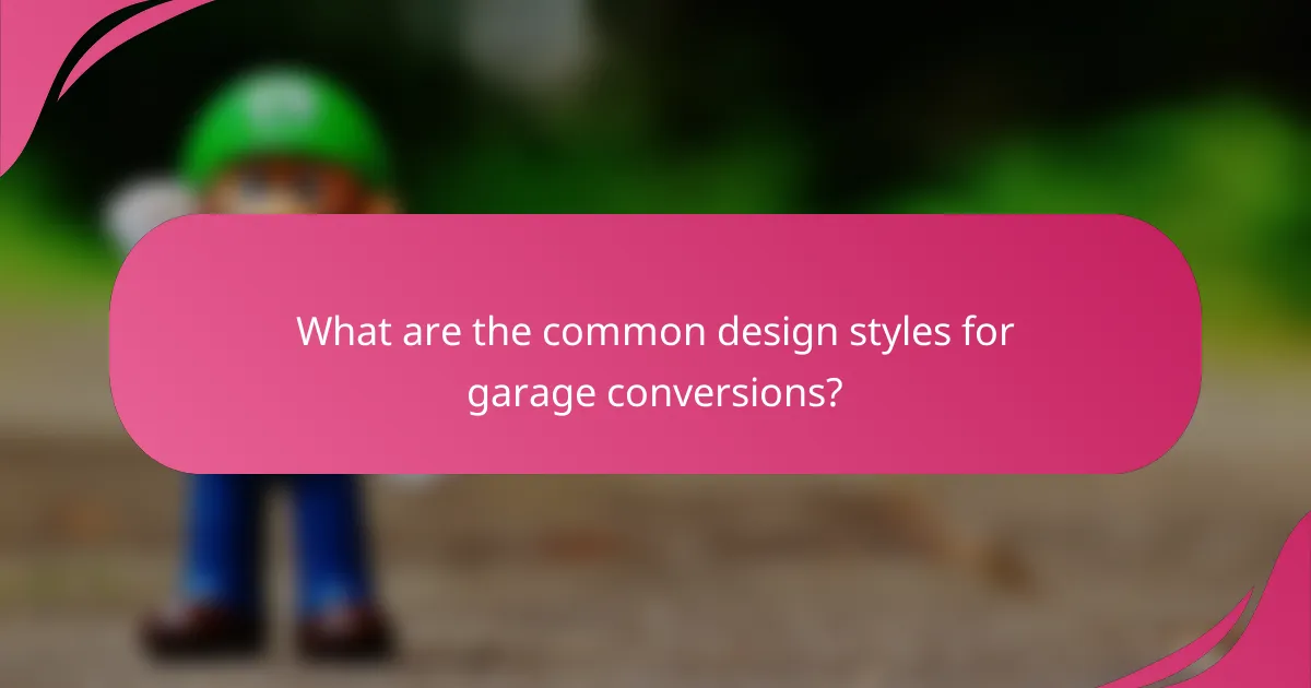 What are the common design styles for garage conversions?