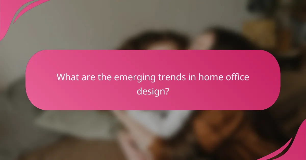 What are the emerging trends in home office design?