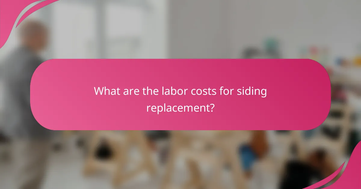 What are the labor costs for siding replacement?