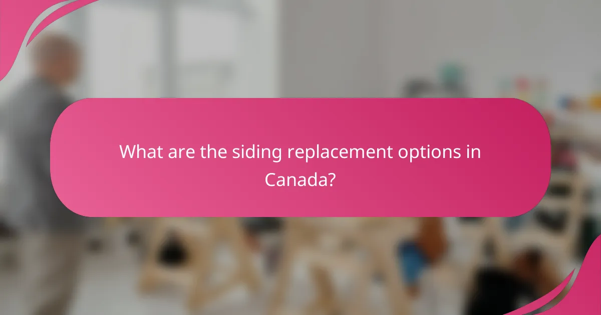 What are the siding replacement options in Canada?