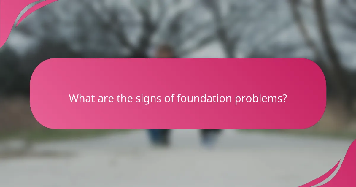 What are the signs of foundation problems?