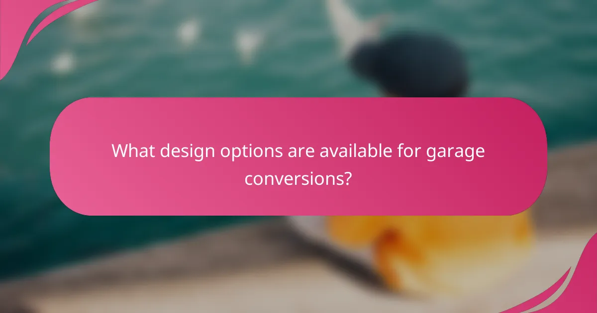 What design options are available for garage conversions?