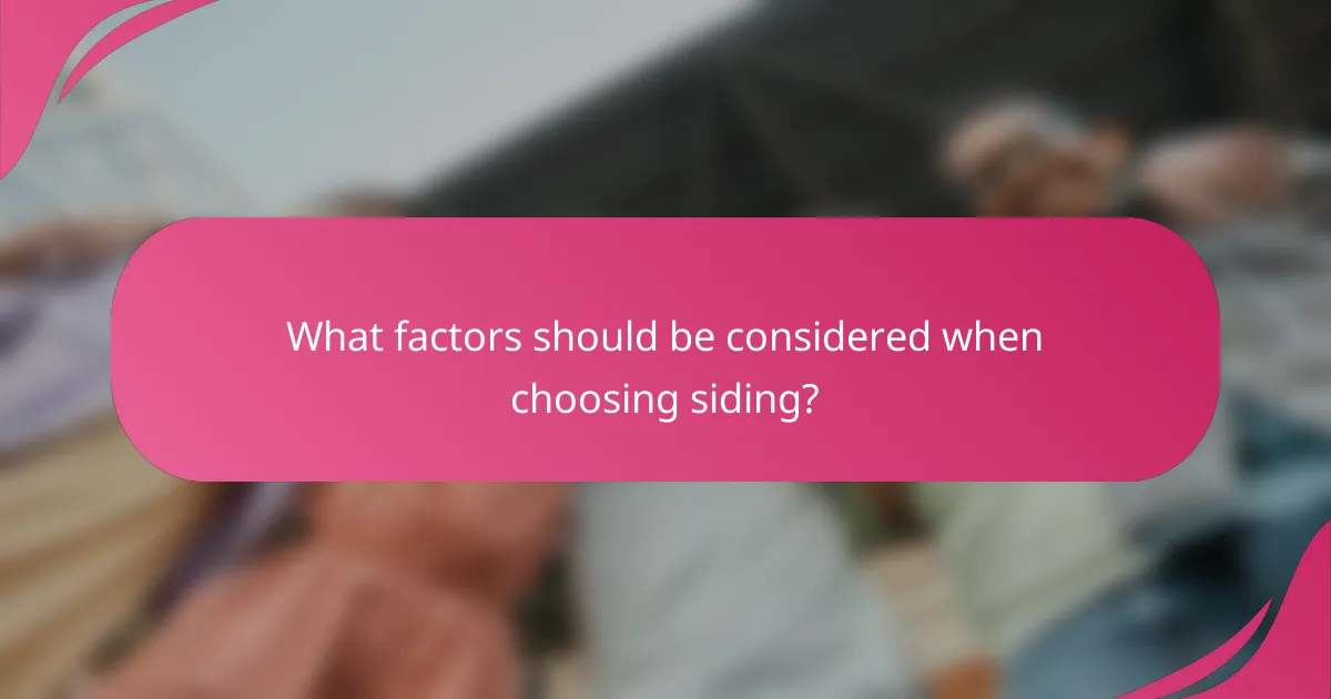 What factors should be considered when choosing siding?