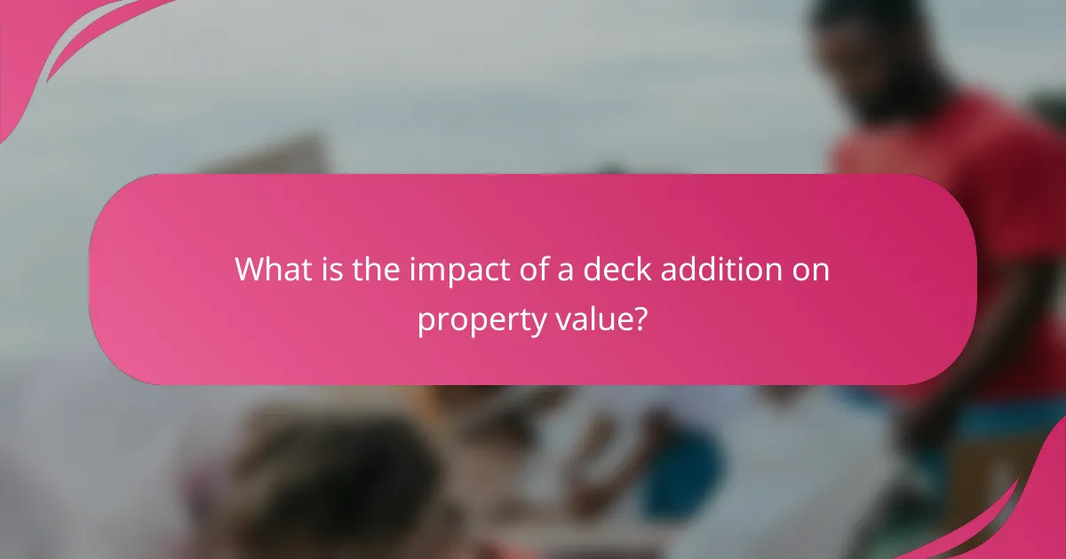 What is the impact of a deck addition on property value?