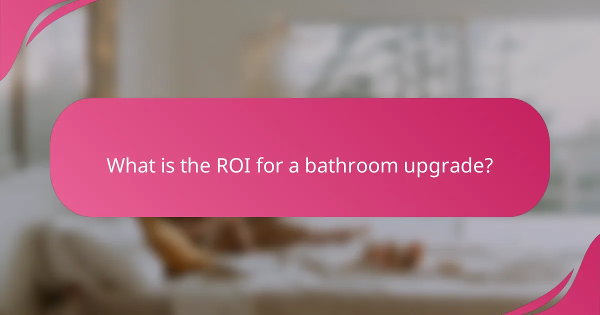 What is the ROI for a bathroom upgrade?